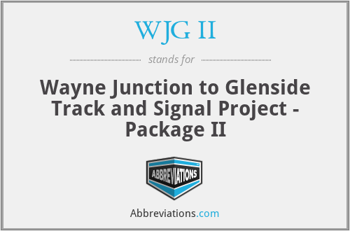 WJG II - Wayne Junction to Glenside Track and Signal Project - Package II